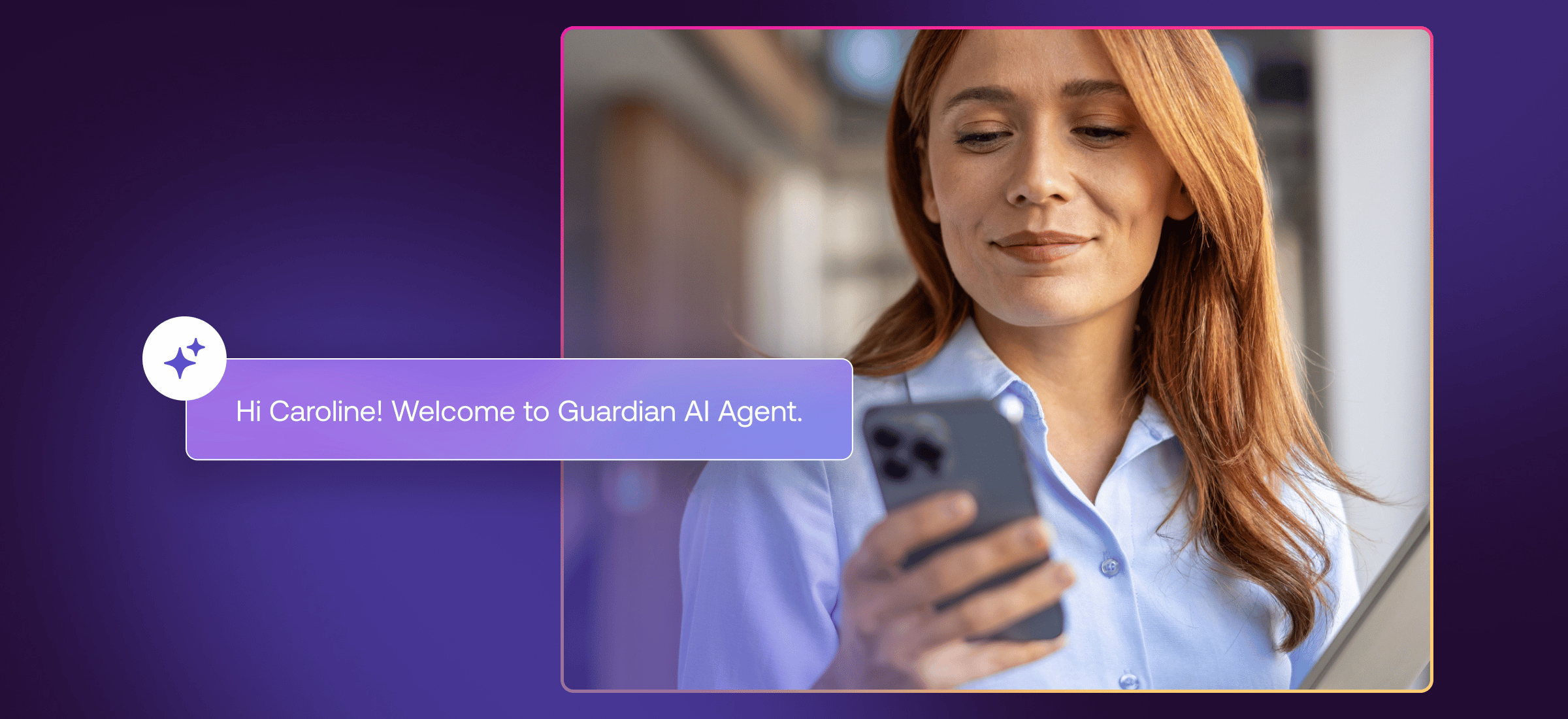 A woman with red hair looks at her smartphone and smiles. A text bubble on the image says, Hi Caroline! Welcome to Guardian AI Agent.