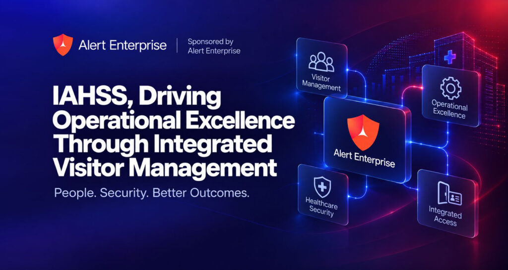Alert Enterprise promotional graphic titled IAHSS, Driving Operational Excellence Through Integrated Visitor Management with icons for visitor management, healthcare security, and operational access.